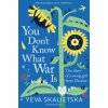 You Don't Know What War Is (Brožovaná)