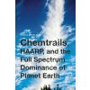 Chemtrails, Haarp, And The Full Spectrum Dominance Of Planet Earth