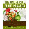 The Unofficial Plant Paradox Cookbook: Easy, Heathy Instant Pot Lectin Free Recipes to Help You Lose Weight Fast, Reduce Inflammation, And Be Longevit