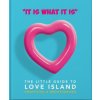 'It is what is is' - The Little Guide to Love Island (OH LITTLE BOOK)(Pevná)