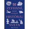 50 zlyhaní, ktoré utvárali históriu sveta