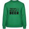 AWDis Sweat Mikina - Nápis - Tento chlap potrebuje Pivo - Čistá zelená - XXL - Dámske