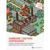 Cambiare l'abitare cooperando. Il gestore sociale cooperativo infrastruttura dell’housing sociale e del welfare urbano