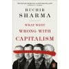 What Went Wrong With Capitalism - Ruchir Sharma