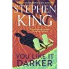 You Like It Darker - King Stephen