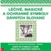 Léčivé, magické a ochranné symboly Slova - autor neuvedený