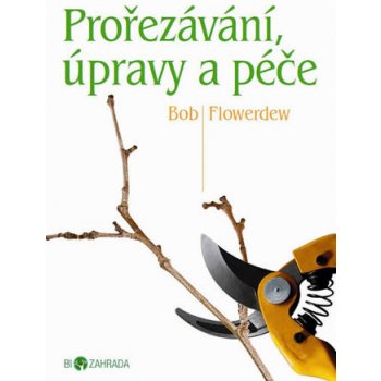 Prořezávání, úpravy a péče - Biozahrada - Bob Flowerdew