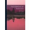 The Serpent of Paradise; the Story of an Indian Pilgrimage