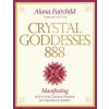 Crystal Goddessess 888: Manifesting with the Divine Power of Heaven & Earth (Alana Fairchild,Jane Marin)(Pevná)