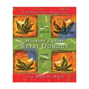 Múdrosť z knihy Štyri Dohody - Miguel Ruiz