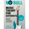 No Bull Music Theory for Guitarists (James Shipway)(Pevná)
