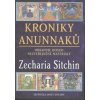Kroniky Anunnaků Obsahuje dosud nezveřejněné materiály - Sitchin Zecharia