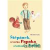 Štěpánek, veverka Papaka a kohoutek Todot - Michal Frnka