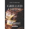 How To Prepare Grilled Cheese: Amazing Sandwiches with a Modern Twist (Allie Allen)(Brožovaná)