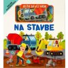 Dieťa sa učí hrou: Na stavbe - Gareth Williams