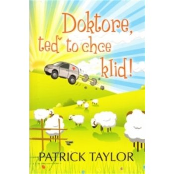 Doktore, teď to chce klid! Patrick Taylor