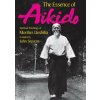 Essence Of Aikido, The: Spiritual Teachings Of Morihei Ueshiba