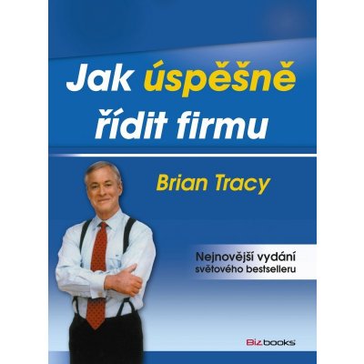 Jak úspěšně řídit firmu - Tracy Brian