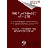 The Plant-Based Athlete - Matt Frazier, Robert Cheeke