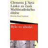 Láska za časů Mahlstadtského dítěte - Setz J Clemens