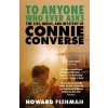 To Anyone Who Ever Asks: The Life, Music, and Mystery of Connie Converse - Howard Fishman