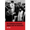 Romanian Orthodox Church and the Holocaust (Ion Popa)(Pevná)