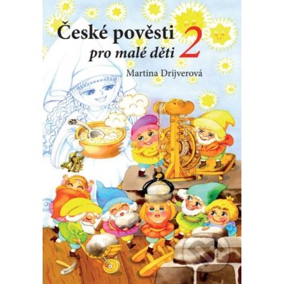 České pověsti pro malé děti 2 - Martina Drijverová, Dagmar ­Ježková ilustrácie