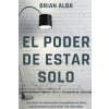 EL PODER DE ESTAR SOLO (BRIAN ALBA)(Brožovaná)