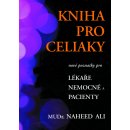 Kniha pro celiaky - pacienty i pečující - Naheed Ali