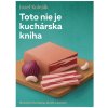 Toto nie je kuchárska kniha - Jozef Koleják, Martin Bajaník ilustrátor