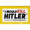 Spite House I Would Kill Hitler - A Party Game of Hilarious Hypotheticals