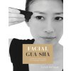 Facial Gua sha: A Step-by-step Guide to a Natural Facelift (Revised)