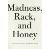 Madness, Rack, and Honey