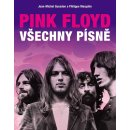 Pink Floyd: Všechny písně - Jean-Michel Guesdon, Philippe Margotin