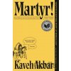 Martyr! - Kaveh Akbar