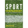 Sport Entrepreneurship: An Economic, Social and Sustainability Perspective (Ratten Vanessa)