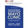 Management Lessons from Mayo Clinic: Inside One of the World's Most Admired Service Organizations (Leonard Berry,Kent Seltman)()