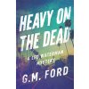 Heavy on the Dead (Ford G. M.)