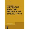 Nietzsche and the Problem of Subjectivity (Jo?o Constâncio,Maria Jo?o Mayer Branco,Bartholomew Ryan)(Brožovaná)