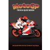 MotoGP Trivia Quiz Book - 500 Questions on the Titans of the Track (Chris Bradshaw)(Brožovaná)