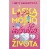 Láska môjho večného života - Greenwood Kirsty