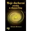 Moje duchovní cesta a channeling