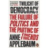 Twilight of Democracy - Anne Applebaum