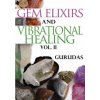 Gem Elixirs and Vibrational Healing Volume II (Gurudas)()