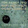 TOM RAINEY TRIO - Combobulated (CD)