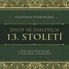 Život ve staletích. 13. století - Vondruška - Procházka Aleš