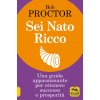 Sei nato ricco. Una guida appassionante per ottenere successo e prosperità