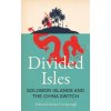 Divided Isles: Solomon Islands and the China Switch (Cavanough Edward Acton)