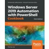 Windows Server 2019 Automation with PowerShell Cookbook (Thomas Lee)(Brožovaná)