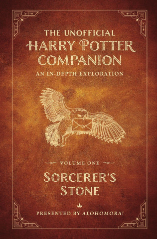 The Unofficial Harry Potter Companion Volume 1: Sorcerer\'s Stone: An In-Depth Exploration